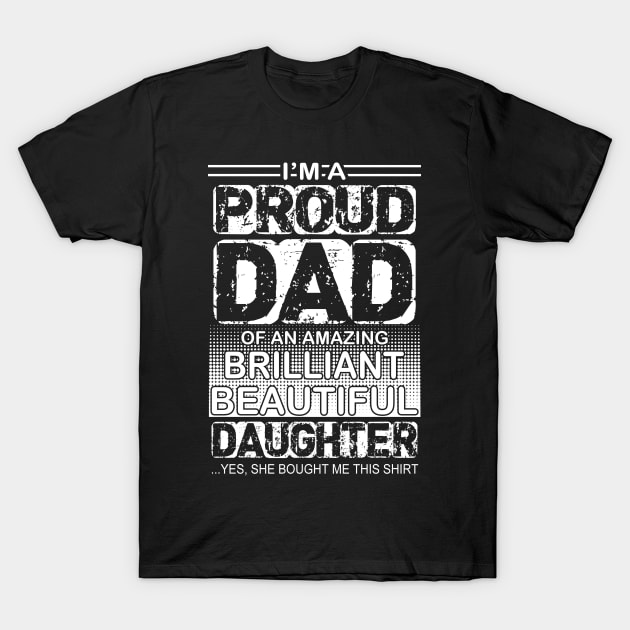 Proud dad of an amazing daughter T-Shirt by sktees